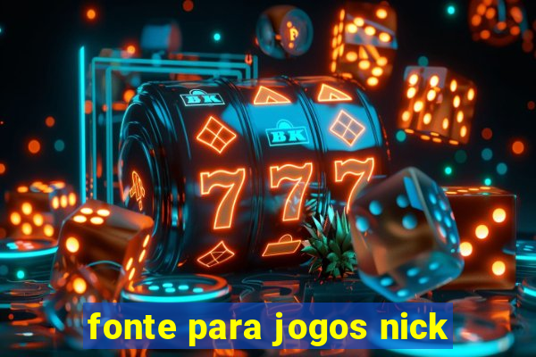 fonte para jogos nick